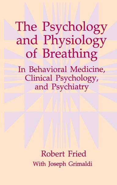 Robert Fried - Psychology and Physiology of Breathing, Inbunden