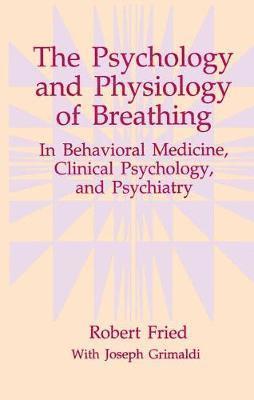 Robert Fried - Psychology and Physiology of Breathing, Inbunden