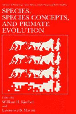 William H. Kimbel, Lawrence B. Martin - Species, Species Concepts and Primate Evolution, Inbunden