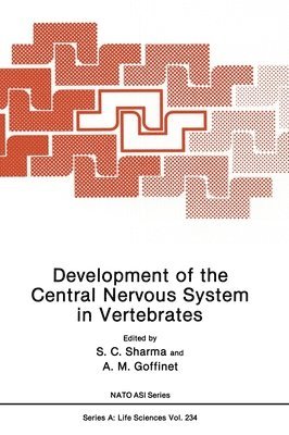 NATO Advanced Study Institute on Develop, S. C. Sharma, A. M. Goffinet - Development of the Central Nervous System in Vertebrates, Inbunden