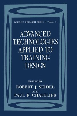 Robert J. Seidel, etc., Paul R. Chatelier, Robert J Seidel, Paul R Chatelier - Advanced Technologies Applied to Training Design, Inbunden
