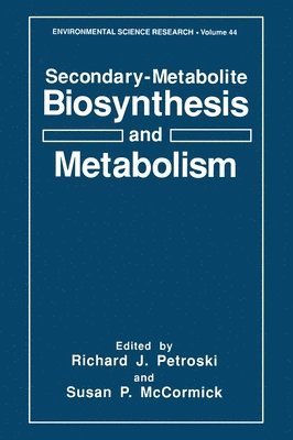 Richard J. Petroski, American Chemical Society, Richard J. Petroski, Susan P. McCormick - Secondary-metabolite Biosynthesis and Metabolism, Inbunden