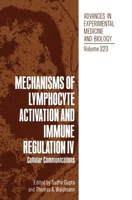 Mechanisms of Lymphocyte Activation and Immune Regulation: v. 4 Cellular Communications - Proceedings of an International Conference Held in Newport Beach, California, February 14-16, 1992 1