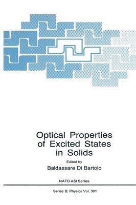 North Atlantic Treaty Organization, International School of Atomic and Molec, Baldassare Di Bartolo - Optical Properties of Excited States in Solids, Inbunden