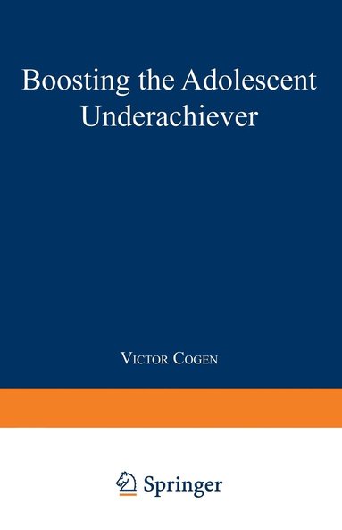 bokomslag Boosting the Adolescent Underachiever: How Parents Can Change a "c" Student Into an "a" Student