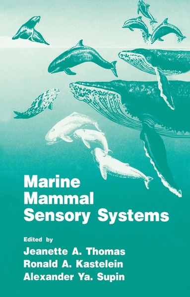 Ronald A. Kastelein, Alexander Ya. Supin, Jeanette A. Thomas - Marine Mammal Sensory Systems, Inbunden