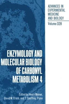 bokomslag Enzymology and Molecular Biology of Carbonyl Metabolism: v. 4 Proceedings of an International Workshop Held in Dublin, Ireland, June 28-July 1, 1992