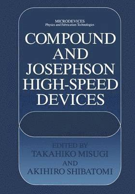 Takahiko Misugi, Akihiro Shibatomi - Compound and Josephson High-Speed Devices, Inbunden