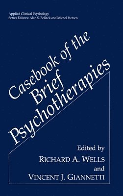 Richard Ed. Wells, Richard A. Wells, Vincent J. Giannetti - Casebook of the Brief Psychotherapies, Inbunden
