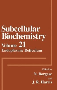 bokomslag Subcellular Biochemistry: v. 21 Endoplasmic Reticulum