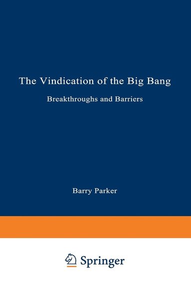 bokomslag The Vindication of the Big Bang: Breakthroughs and Barriers