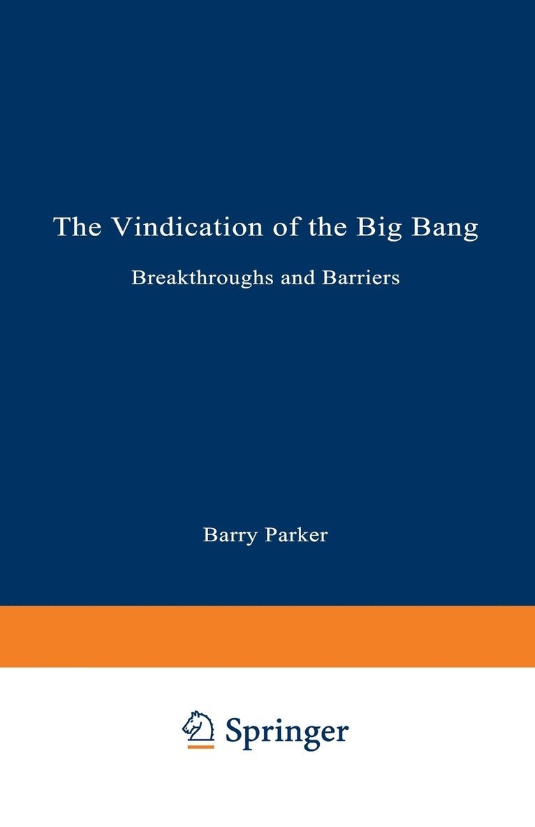 The Vindication of the Big Bang: Breakthroughs and Barriers