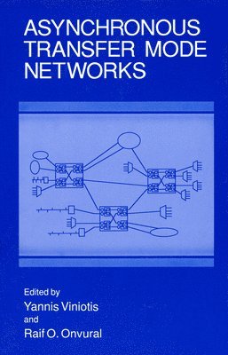 Tricomm '93, Yannis Viniotis, Raif O. Onvural, Raif O Onvural - Asynchronous Transfer Mode Networks, Inbunden