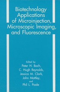 bokomslag Biotechnology Applications of Microinjection, Microscopic Imaging and Fluorescence