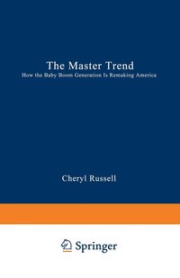 bokomslag The Master Trend: How the Baby Boom Generation Is Remaking America