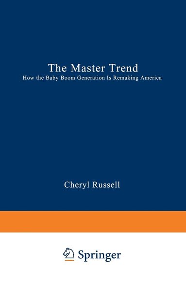 bokomslag The Master Trend: How the Baby Boom Generation Is Remaking America