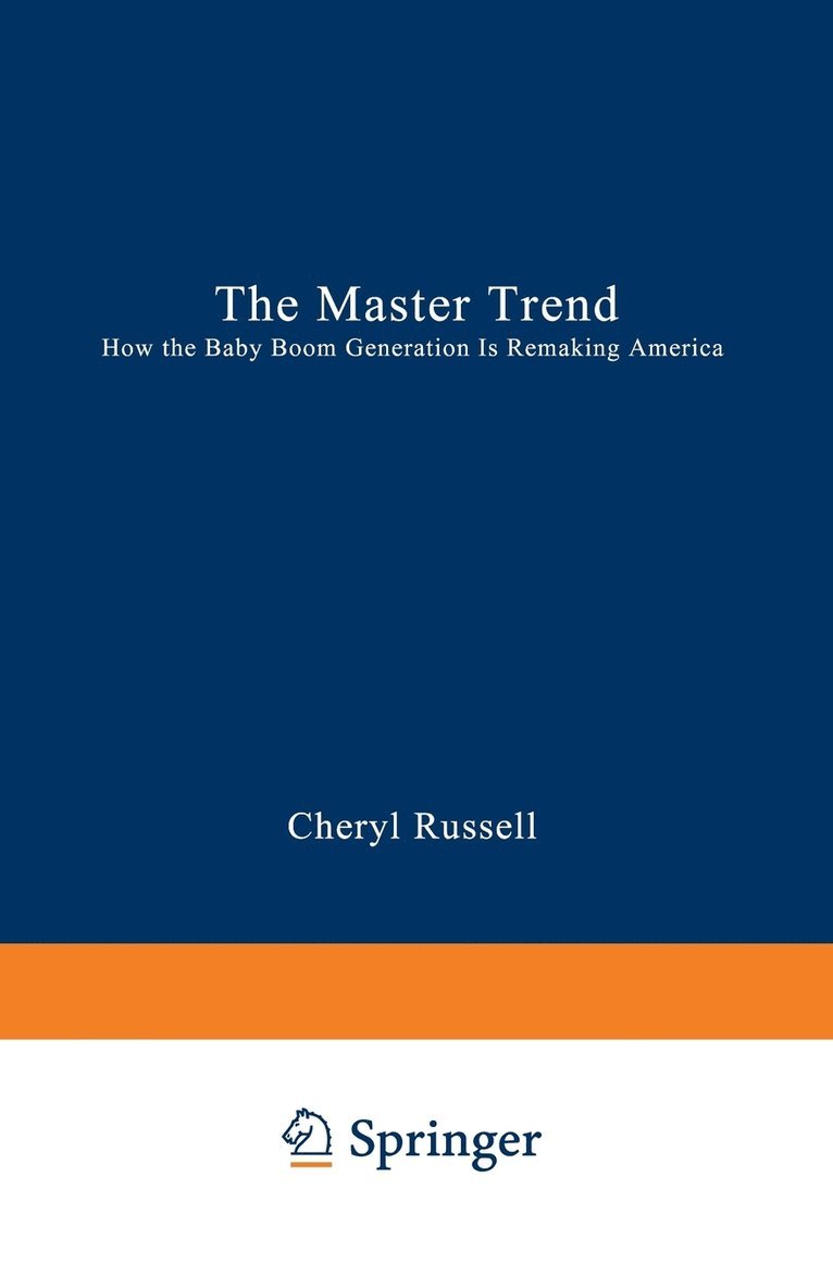 The Master Trend: How the Baby Boom Generation Is Remaking America