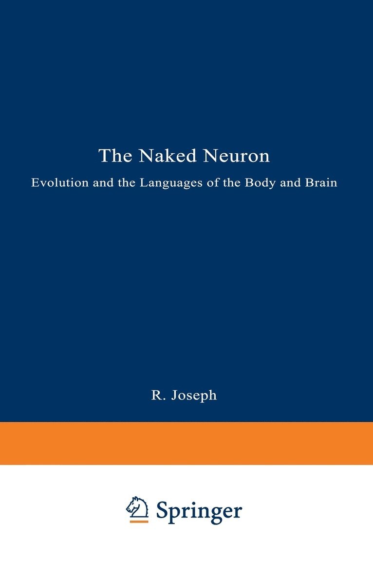 The Naked Neuron: Evolution and the Languages of the Body and Brain