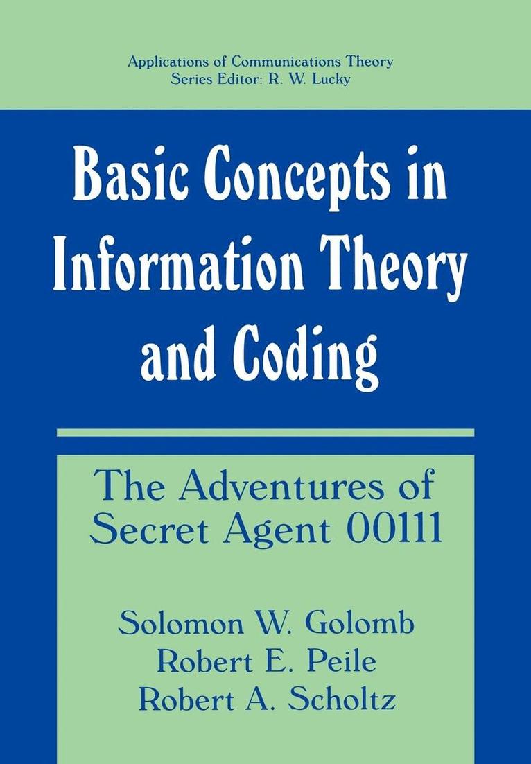 Solomon W. Golomb, Robert E. Peile, Robert A. Scholtz, Solomon W Golomb, Robert E Peile, Robert a Scholtz - Basic Concepts in Information Theory and Coding, Inbunden