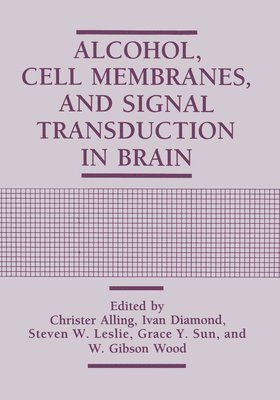 Marcus Wallenberg Symposium on Alcohol C, Marcus Wallenberg Symposium on Alcohol Cell Membranes and Signal Transduction in Brain, Christer Alling, Ivan Diamond, Steven W. Leslie, Grace Y. Sun, W. Gibson Wood, USA) Diamond, Ivan (The Gallo Center, San Francisco, CA, USA) Leslie, Steven W. (University of Texas at Austin, Steven W Leslie, Grace Y Sun, W Gibson Wood - Alcohol, Cell Membranes, and Signal Transduction in Brain, Inbunden