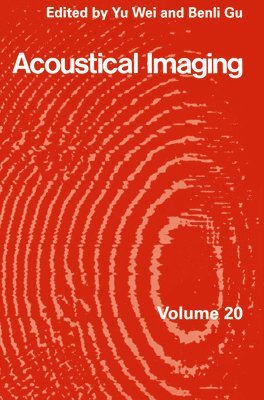 Acoustical Imaging: v. 20 Proceedings of the 20th International Symposium Held in Nanjing, People's Republic of China, September 12-14, 1992 1