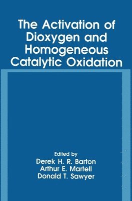 D.H.R. Barton, Arthur E. Martell, Donald T. Sawyer, D. H. R. Barton, D H R Barton, Arthur E Martell, Donald T Sawyer - Activation of Dioxygen and Homogeneous Catalytic Oxidation, Inbunden