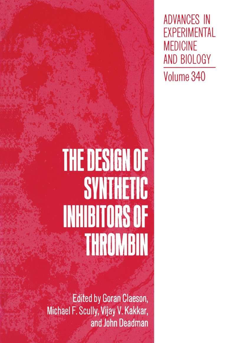 G. Ed. Claeson, International Symposium on the Design of, Goran Claeson, Michael F. Scully, Vijay V. Kakkar, John Deadman - Design of Synthetic Inhibitors of Thrombin, Inbunden