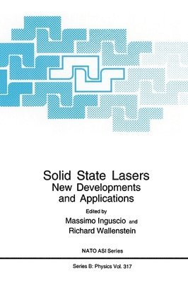 M. Inguscio, NATO Advanced Study Institute on Solid S, NATO Advanced Study Institute on Solid State Lasers New Developments and Applications, North Atlantic Treaty Organization, Massimo Inguscio, Richard Wallenstein - Solid State Lasers, Inbunden