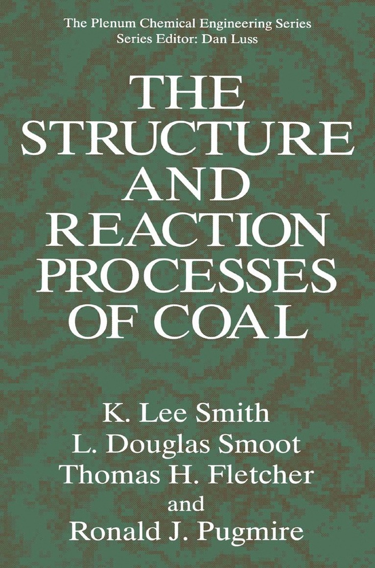 K.Lee Smith, L.Douglas Smoot, Thomas H. Fletcher, Ronald J. Pugmire, K. Lee Smith, L. Douglas Smoot, K. Lee Smith, L. Doughlas Smoot, Thomas H. Fletcher, Ronald J. Pugmire - Structure and Reaction Processes of Coal, Inbunden