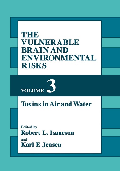 Robert L. Isaacson, Robert Ed. Isaacson, R.L. Isaacson, K.F. Jensen - Vulnerable Brain and Environmental Risks, Inbunden