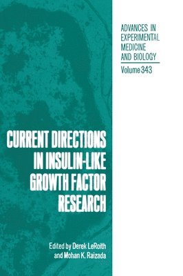 Derek Ed. Leroith, International Symposium on Insulin Igfs, Derek LeRoith, Mohan K. Raizada - Current Directions in Insulin-like Growth Factor Research, Inbunden