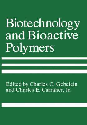 Charles Gebelin, Charles G. Gebelein, Charles E. Carraher Jr., C.G. Gebelein, Charles E. Carraher Jr, C. G. Gebelein - Biotechnology and Bioactive Polymers, Inbunden