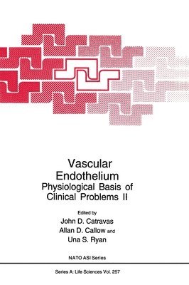 Vascular Endothelium: Physiological Basis of Clinical Problems - Proceedings of a NATO ASI Held in Rhodes, Greece, June 20-30, 1992 1