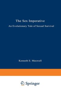 bokomslag The Sex Imperative: An Evolutionary Tale of Sexual Survival
