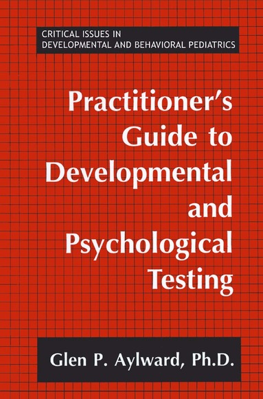Glen P. Aylward - Practitioner's Guide to Developmental and Psychological Testing, Häftad
