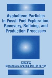 bokomslag Asphaltene Particles in Fossil Fuel Exploration, Recovery, Refining and Production Processes