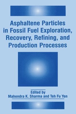 bokomslag Asphaltene Particles in Fossil Fuel Exploration, Recovery, Refining and Production Processes