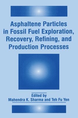Asphaltene Particles in Fossil Fuel Exploration, Recovery, Refining and Production Processes