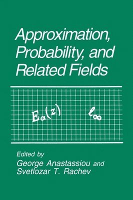 S. T. Rachev, Conference on Approximation Probability, George A. Anastassiou, Svetlozar T. Rachev - Approximation, Probability and Related Fields, Inbunden