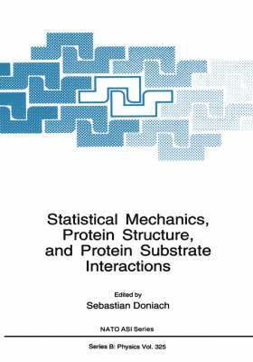 Statistical Mechanics, Protein Structure, and Protein Substrate Interactions 1