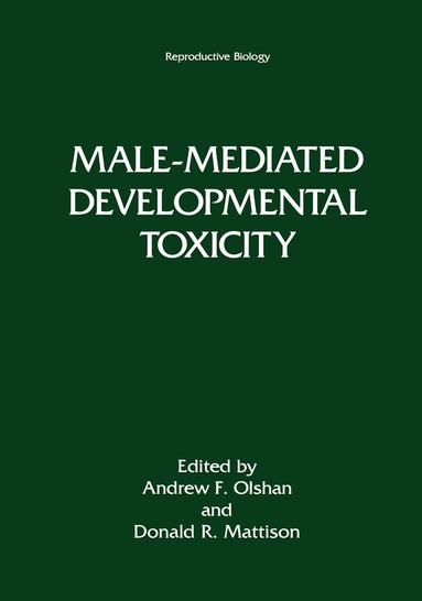 Andrew F. Olshon, International Conference on Male-Mediate, Andrew F. Olshan, Donald R. Mattison - Male-Mediated Developmental Toxicity, Inbunden