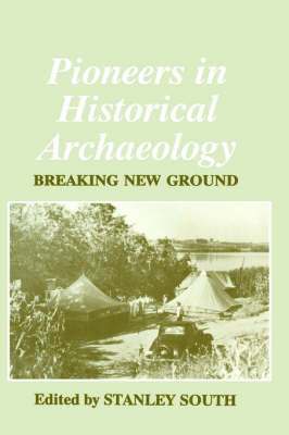 Stanley South - Pioneers in Historical Archaeology, Inbunden