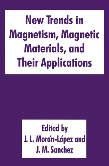 J. M. Sanchez, International Workshop on Magnetism Magn, J.L. Morán-López, José M. Sánchez - New Trends in Magnetism, Magnetic Materials, and Their Applications, Inbunden