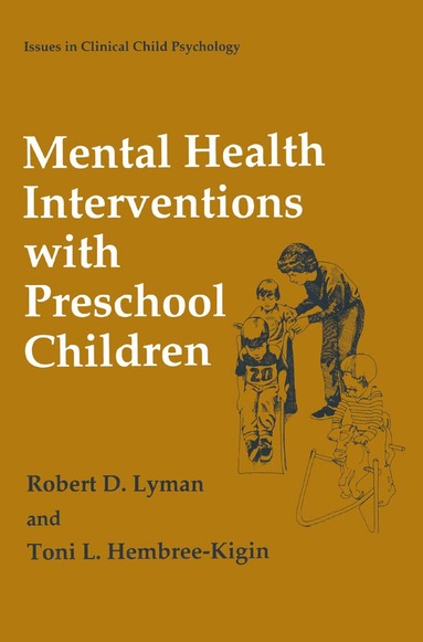Robert D. Lyman, Toni L. Hembree-Kigin - Mental Health Interventions with Preschool Children, Inbunden