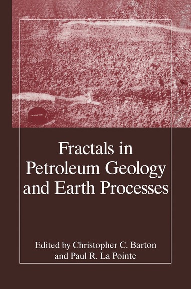 Christopher Cramer Barton, Barton, C.C. Barton, P.R. La Pointe - Fractals in Petroleum Geology and Earth Processes, Inbunden