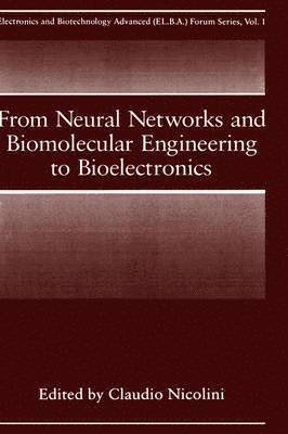 Claudio Nicolini, Sergei Vakula, C. Nicolini - From Neural Networks and Biomolecular Engineering to Bioelectronics, Inbunden