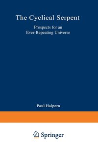 bokomslag The Cyclical Serpent: Prospects for an Ever-Repeating Universe