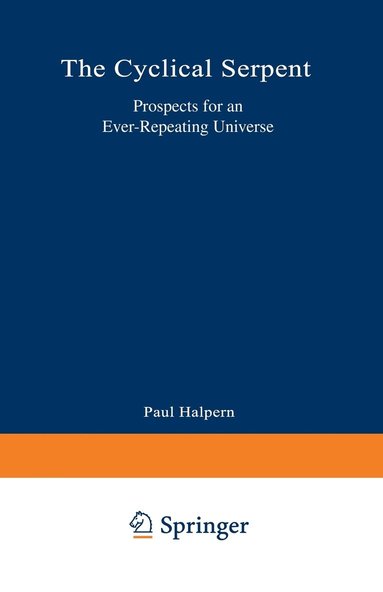 bokomslag The Cyclical Serpent: Prospects for an Ever-Repeating Universe