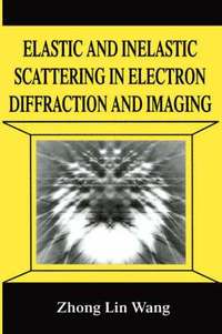 bokomslag Elastic and Inelastic Scattering in Electron Diffraction and Imaging