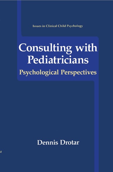 Dennis Drotar - Consulting with Pediatricians, Inbunden